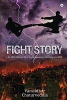 Fight Story: Life Will Always Be a Fight Between Destiny and Will B0B5LH6HTP Book Cover