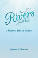 The Rivers of Life: A Mother'S Take on History 1504398165 Book Cover