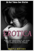 Erotica: 30 Hot Taboo sex stories (First Time, Group, Man of the house, Bisexual, Rough Older Men, MILF, and other Erotic Sex stories) 1696585155 Book Cover