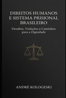 Direitos Humanos e Sistema Prisional Brasileiro: Desafios, Violações e Caminhos para a Dignidade (Portuguese Edition) B0G5PWF8QD Book Cover