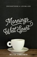 Mornings Well Spent 0982676557 Book Cover