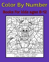 Color By Number Books For kids ages 8-12: 50 Unique Color By Number Design for drawing and coloring Stress Relieving Designs for Adults Relaxation Creative haven color by number Books 1689460946 Book Cover