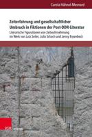 Zeiterfahrung Und Gesellschaftlicher Umbruch in Fiktionen Der Post-ddr-literatur: Literarische Figurationen Von Zeitwahrnehmung Im Werk Von Lutz ... Und Medien, 28) 3847113453 Book Cover