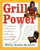 Grill Power: Everything you need to know to make delicious, healthy meals on your Indoor Electric Grill 1928998372 Book Cover