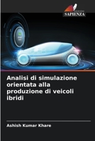 Analisi di simulazione orientata alla produzione di veicoli ibridi 6205668254 Book Cover