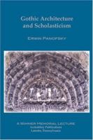 Gothic Architecture and Scholasticism: An inquiry into the analogy of the arts, philosophy, and religion in the Middle Ages 0529020920 Book Cover