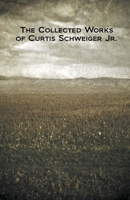 "The Collected Works of Curtis Schweiger jr" B0959TWVR2 Book Cover