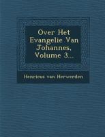Over Het Evangelie Van Johannes, Volume 3... 1249956064 Book Cover