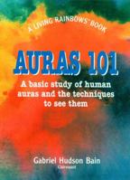 Auras 101: A Basic Study of Human Auras and the Techniques to See Them (Living Rainbows Books) 1891824074 Book Cover