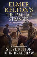 Elmer Kelton's The Familiar Stranger: A Hewey Calloway Adventure (Hewey Calloway, 5) 1250331137 Book Cover