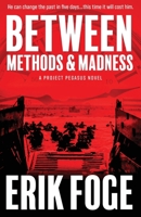 Between Methods & Madness: A Project Pegasus Novel 1961505290 Book Cover
