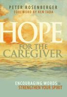 Hope for the Caregiver: Encouraging Words to Strengthen Your Spirit 1630596698 Book Cover