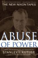 Abuse of Power: The New Nixon Tapes 0684841274 Book Cover