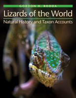 Lizards of the World: Natural History and Taxon Accounts 1421438232 Book Cover