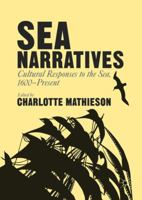 Sea Narratives: Cultural Responses to the Sea, 1600-Present 1137581158 Book Cover