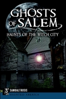 Ghosts of Salem: Haunts of the Witch City (Haunted America) 1626193975 Book Cover