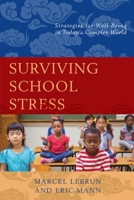 Surviving School Stress: Strategies for Well-Being in Today's Complex World 147582047X Book Cover