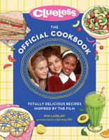 Clueless: The Official Cookbook: Totally Delicious Recipes Inspired by the Film 0762483687 Book Cover