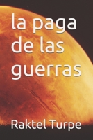 la paga de las guerras (Spanish Edition) B0FD8KY5FH Book Cover