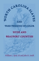 North Carolina Slaves and Free Persons of Color: Hyde and Beaufort Counties 0788420291 Book Cover