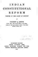 Indian Constitutional Reform Viewed in the Light of History 0548886407 Book Cover