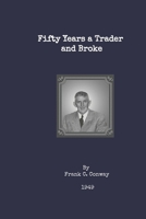 Fifty Years a Trader and Broke B0F9NW11GK Book Cover