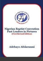 Nigerian Baptist Convention Past Leaders in Pictures 1008970468 Book Cover