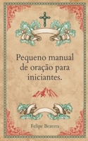 Pequeno manual de oração para iniciantes. (Portuguese Edition) B0DPHNN1F5 Book Cover