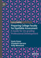 Preparing College Faculty for Equitable Assessment: A Guide for Un-grading Professional Development 303228807X Book Cover