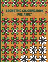 Geometric Coloring Book For Adult: A Fun Geometric Coloring Book For Adults-40 Stress Relieving Designs-Great Gift Idea For Seniors & Women & Men B08SPLPMVG Book Cover