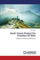 God's Great Project for Creation of Man 3659389137 Book Cover