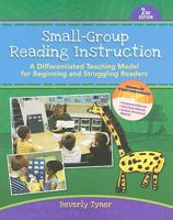 Small-Group Reading Instruction: A Differentiated Teaching Model for Beginning and Struggling Readers 0872070077 Book Cover