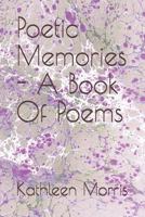 Poetic Memories - A Book Of Poems 1927828457 Book Cover