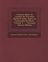 Letture Edite Et Inedite Di Giovanni Battista Gelli: Sopra La Commedia Di Dante, Volume 1... 1272519155 Book Cover