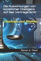 Die Auswirkungen von künstlicher Intelligenz auf das Vertragsrecht:: Chancen und Risiken (German Edition) B0DVTGR377 Book Cover
