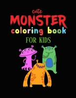 Cute Monster Coloring Book for Kids: 45+ Beautiful Monster Designs Coloring page for Relaxation and Stress Relief, (8.5 x 11) Size and Much More gift for kids B08WZBYY1G Book Cover