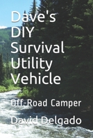 Dave's DIY Survival Utility Vehicle: Off-Road Camper B0918D8VW8 Book Cover