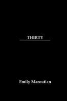 Thirty: A Collection of Personal Quotes, Advice, and Lessons 1506116612 Book Cover