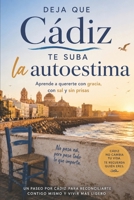 Deja que Cádiz te suba la autoestima: Un paseo por Cádiz para reconciliarte contigo mismo y vivir más ligero (Educación y psicología) (Spanish Edition) B0H2LBV3T9 Book Cover