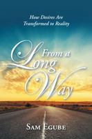 From a Long Way: How Desires Are Transformed to Reality 154624686X Book Cover