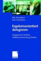 Ergebnisorientiert Delegieren: Engagement Fordern, Selbstverantwortung Fordern 3834946397 Book Cover