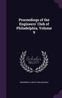 Proceedings of the Engineers' Club of Philadelphia, Volume 9 1358909296 Book Cover