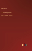 La fièvre typhoïde: Essai d'urologie clinique 3385024188 Book Cover