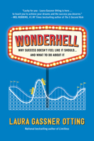 Wonderhell: Why Success Doesn't Feel Like It Should . . . and What to Do about It 1646871715 Book Cover