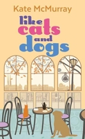 Like Cats and Dogs: Whitman Street Cat Cafe 1643589792 Book Cover