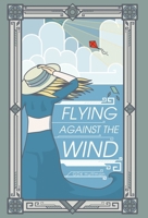 Flying Against the Wind 1963222067 Book Cover