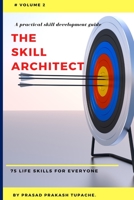 A PRACTICAL SKILL DEVELOPMENT GUIDE - THE SKILL ARCHITECT: 75 LIFE SKILLS FOR EVERYONE - VOLUME 2 B09BY3WK9Q Book Cover