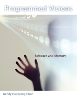 Programmed Visions: Software and Memory 0262518511 Book Cover