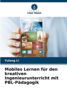 Mobiles Lernen für den kreativen Ingenieurunterricht mit PBL-Pädagogik 620734698X Book Cover
