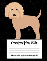 Composition Book: Goldendoodle Dog Composition Notebook Wide Ruled (7.44 x 9.69 in), I Love Dogs 1725079232 Book Cover